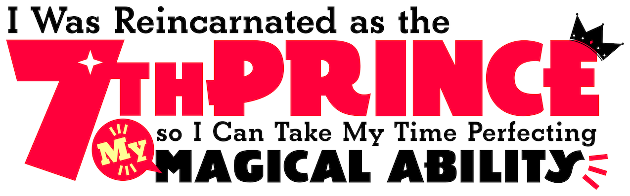 I Was Reincarnated as the 7th Prince so I Can Take My Time Perfecting My Magical Ability