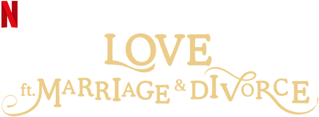 Love (ft. Marriage and Divorce)