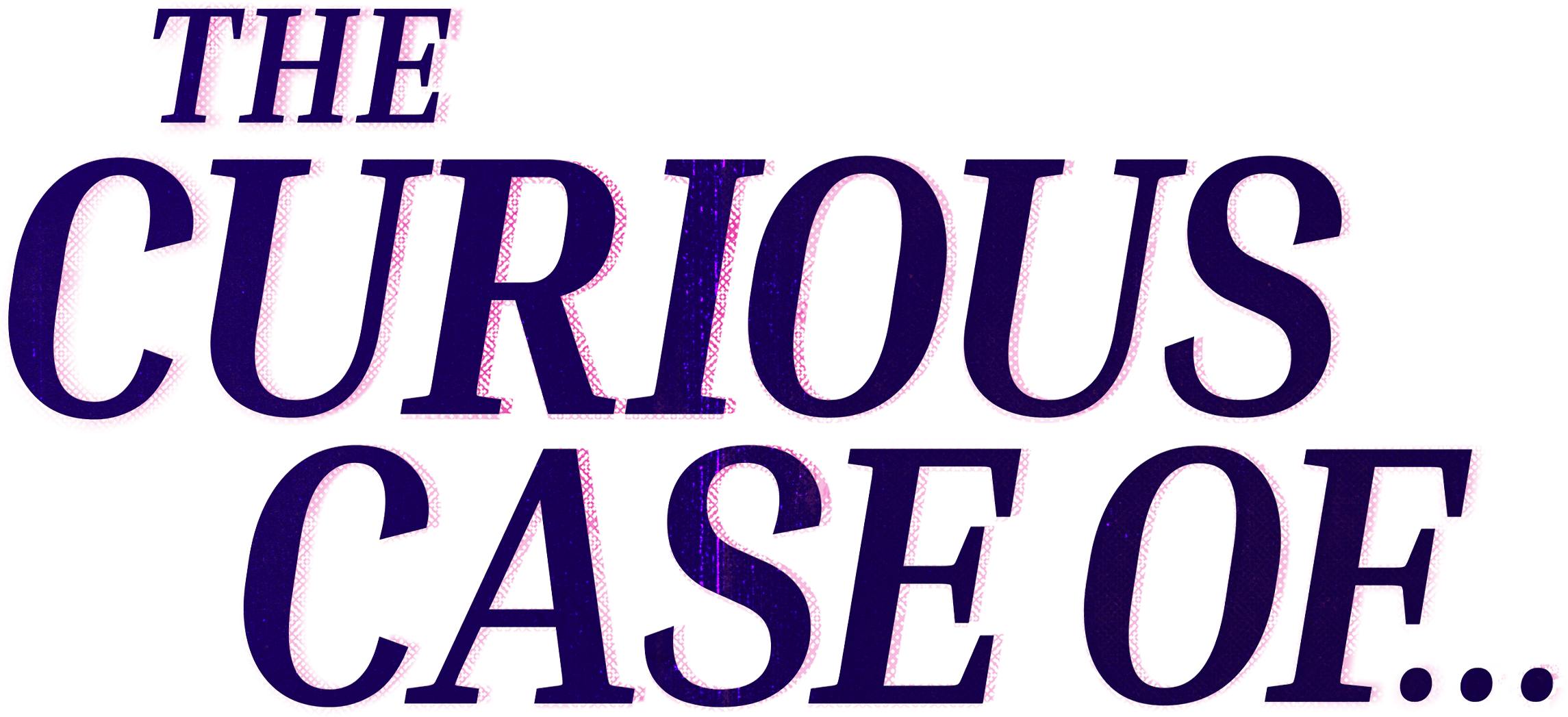 The Curious Case of...