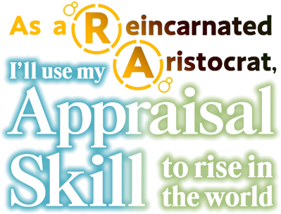 As a Reincarnated Aristocrat, I'll Use My Appraisal Skill to Rise in the World