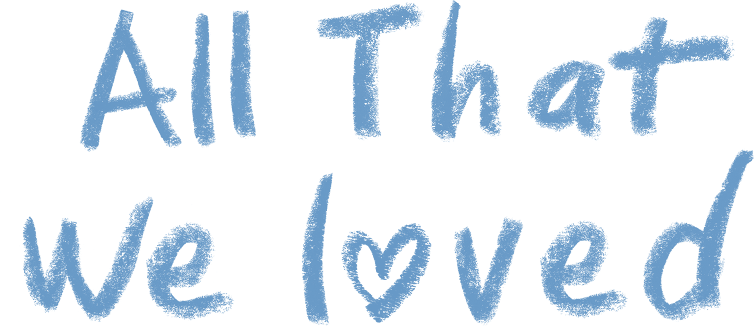 All That We Loved