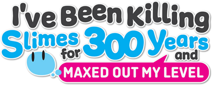 I've Been Killing Slimes for 300 Years and Maxed Out My Level
