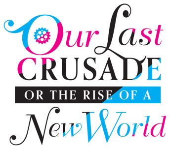 Our Last Crusade or the Rise of a New World