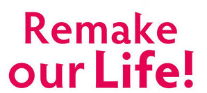 Remake Our Life!