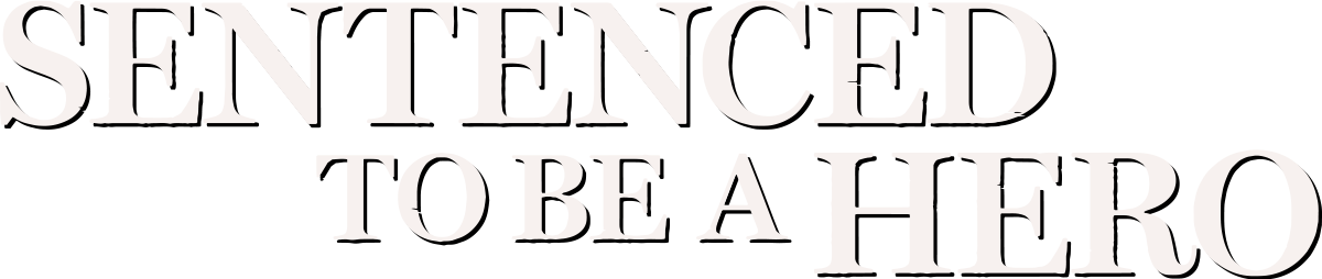 Sentenced to Be a Hero