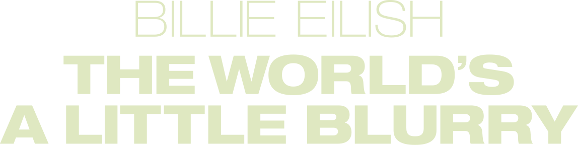 Billie Eilish: The World's a Little Blurry