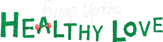 Pump Up the Healthy Love