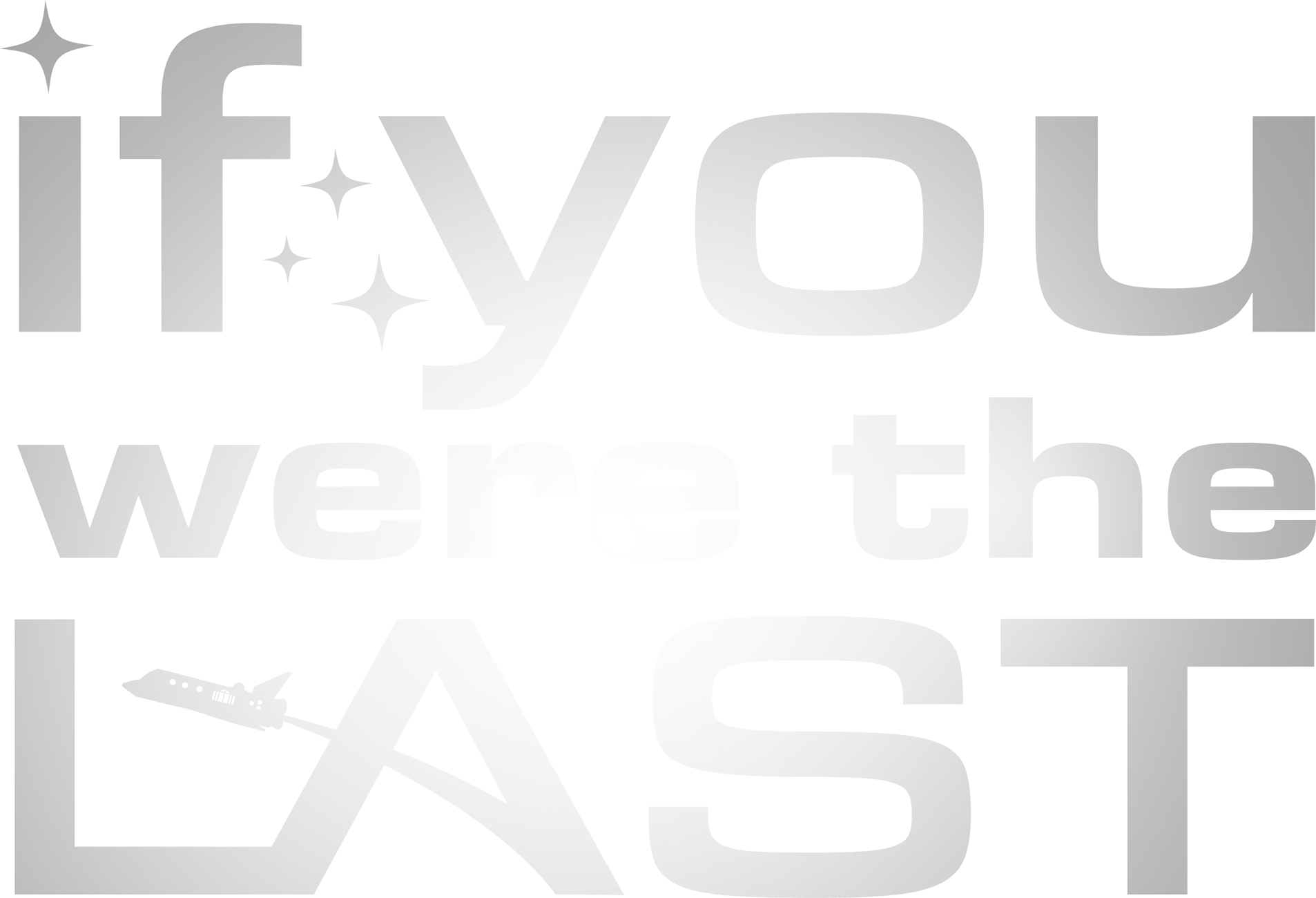 If You Were the Last