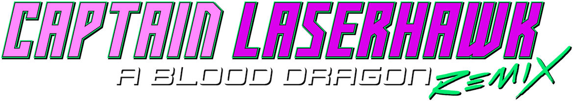 Captain Laserhawk: A Blood Dragon Remix