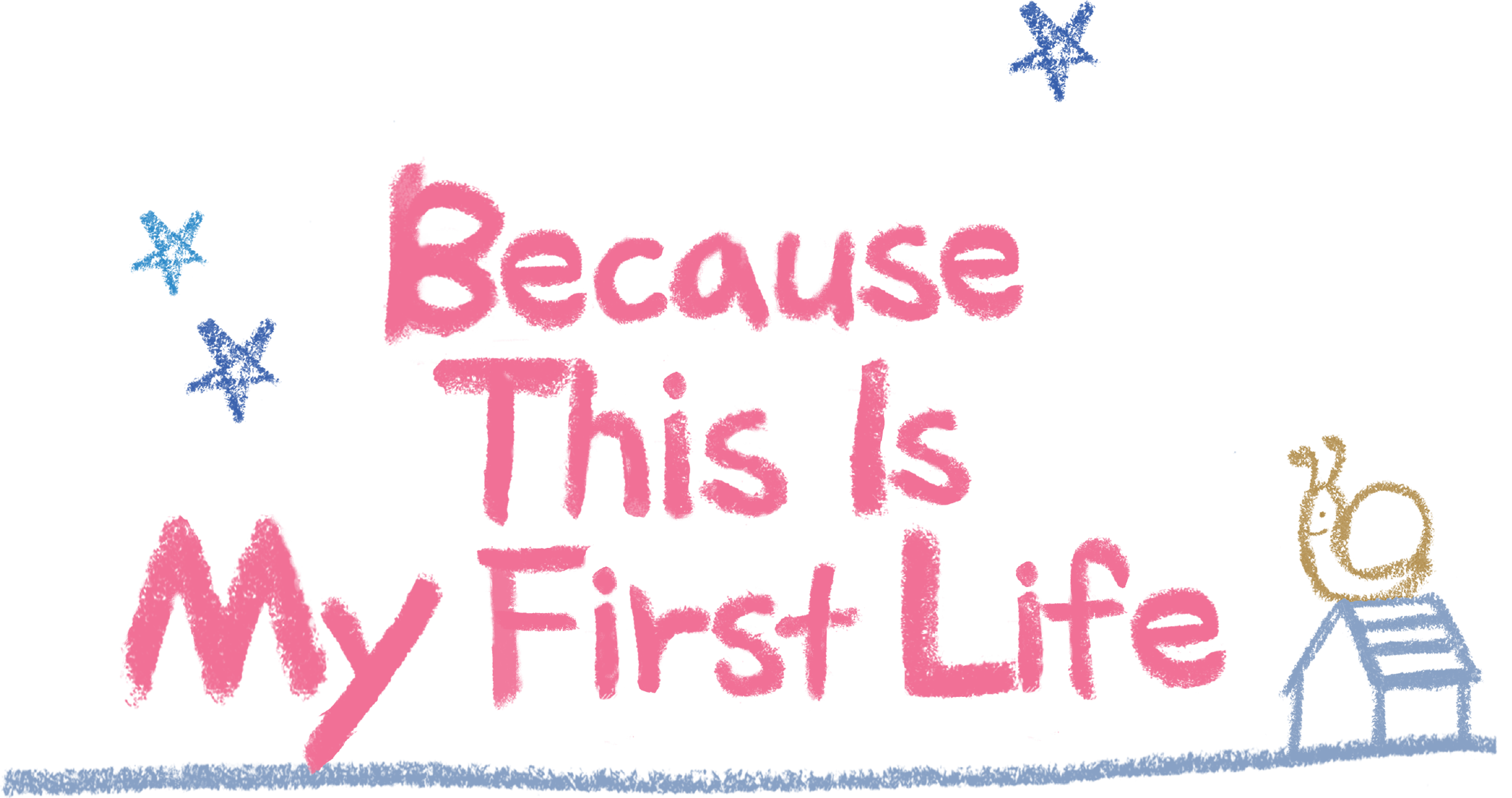 Because This Is My First Life