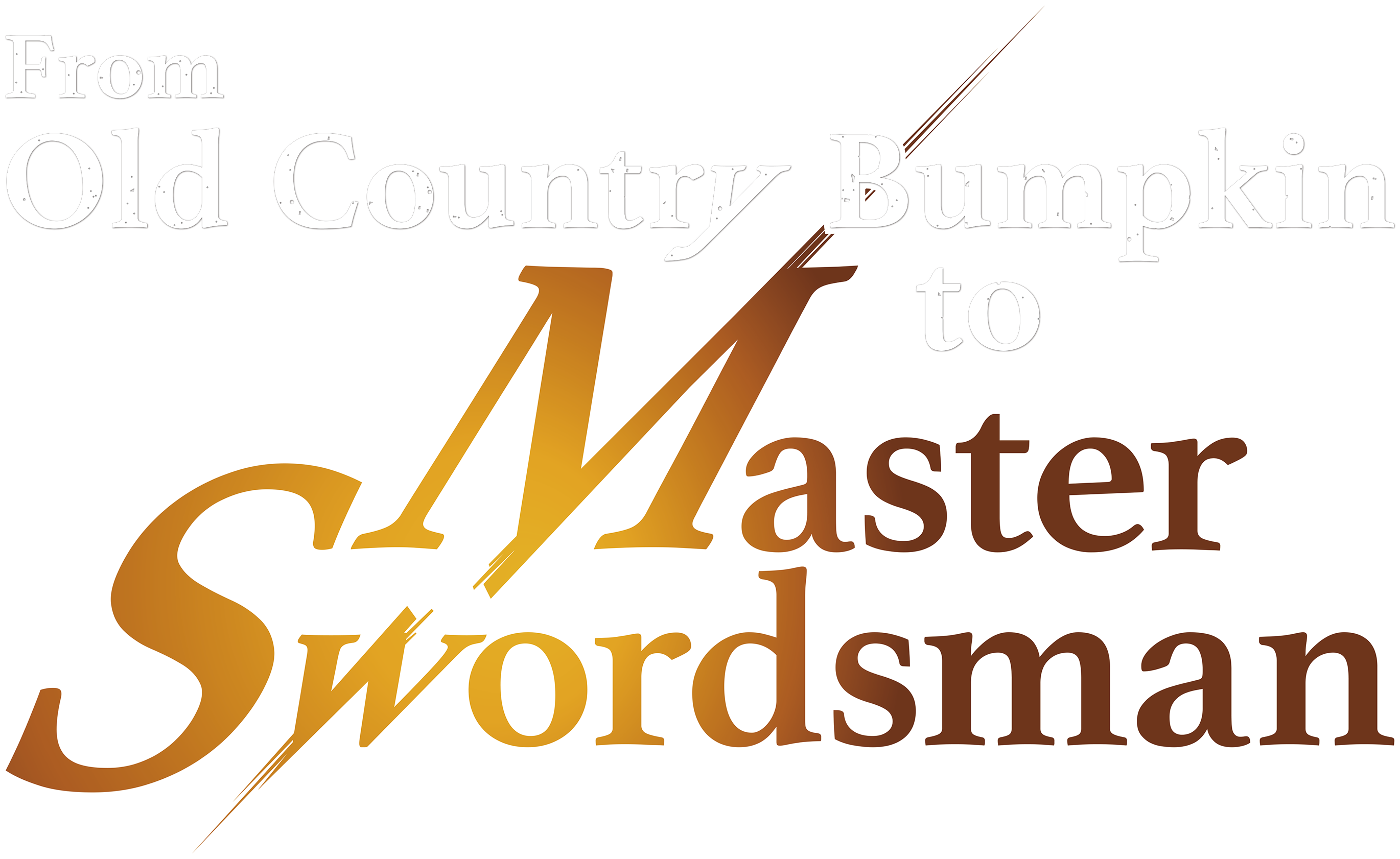 From Old Country Bumpkin to Master Swordsman